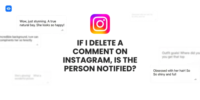 If I delete a comment on Instagram, is the person notified?